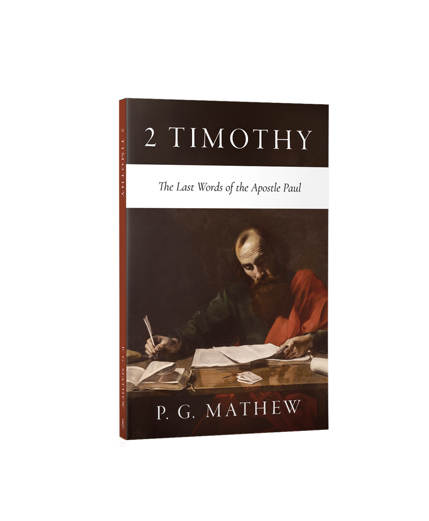 2 Timothy: The Last Words of the Apostle Paul