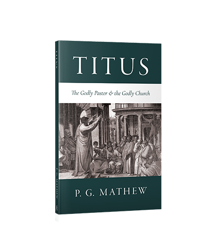 Titus: The Godly Pastor and the Godly Church
